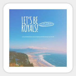 Let's be Royals! Sticker